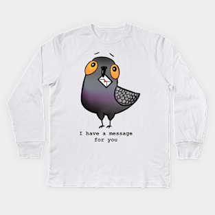 I have a message for you Kids Long Sleeve T-Shirt